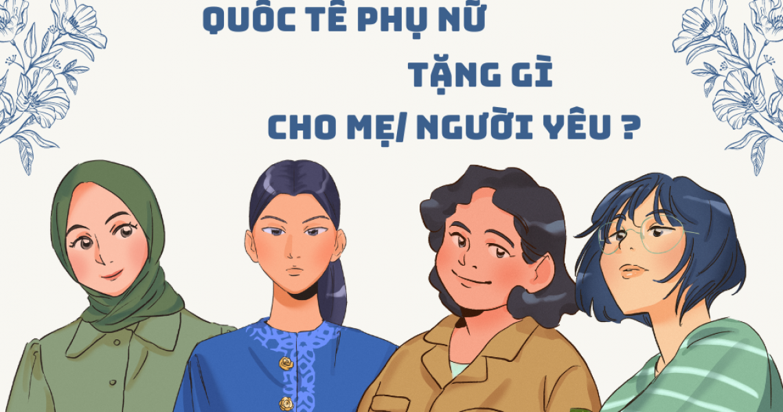 Ngày Phụ Nữ Việt Nam Tặng Gì Cho Mẹ/Người Yêu?