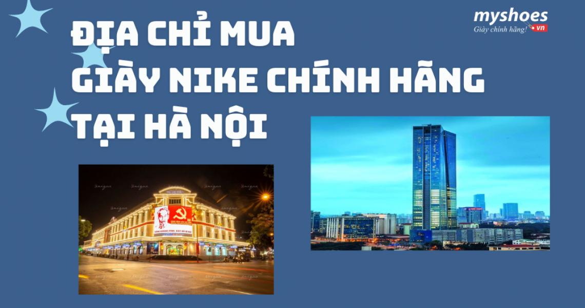 Gợi Ý Địa Chỉ Mua Giày Nike Chính Hãng Tại Hà Nội