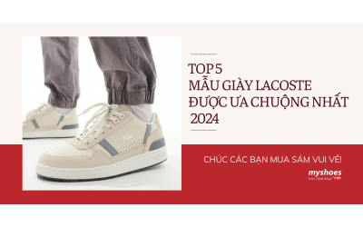 Top 5 Mẫu Giày Lacoste Được Ưa Chuộng Nhất 2024