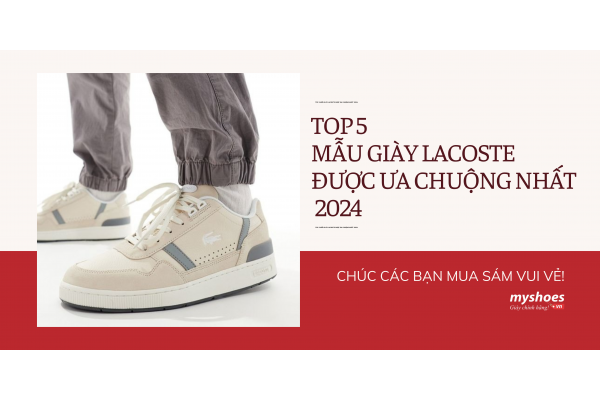 Top 5 Mẫu Giày Lacoste Được Ưa Chuộng Nhất 2024