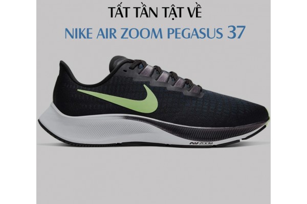 Đánh giá chi tiết giày chạy bộ Nike Air Zoom Pegasus 37